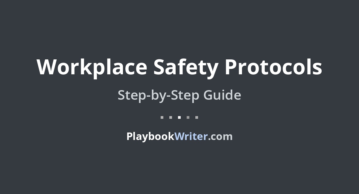 Workplace Safety Protocols | PlaybookWriter