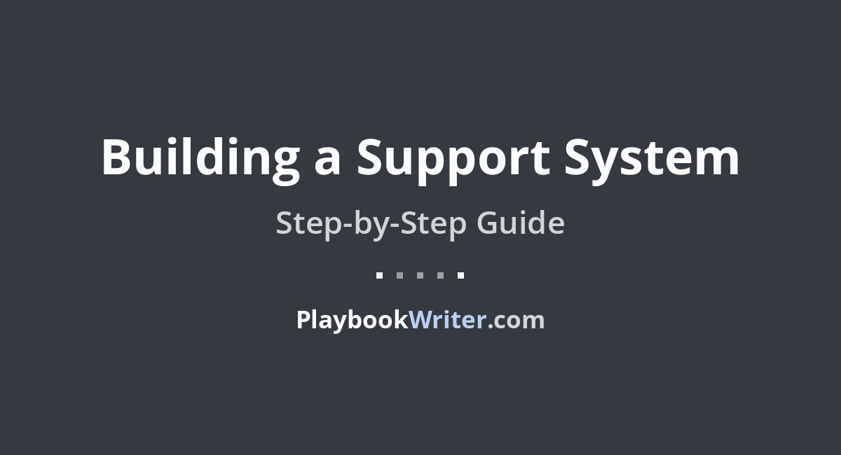 Building a Support System | PlaybookWriter