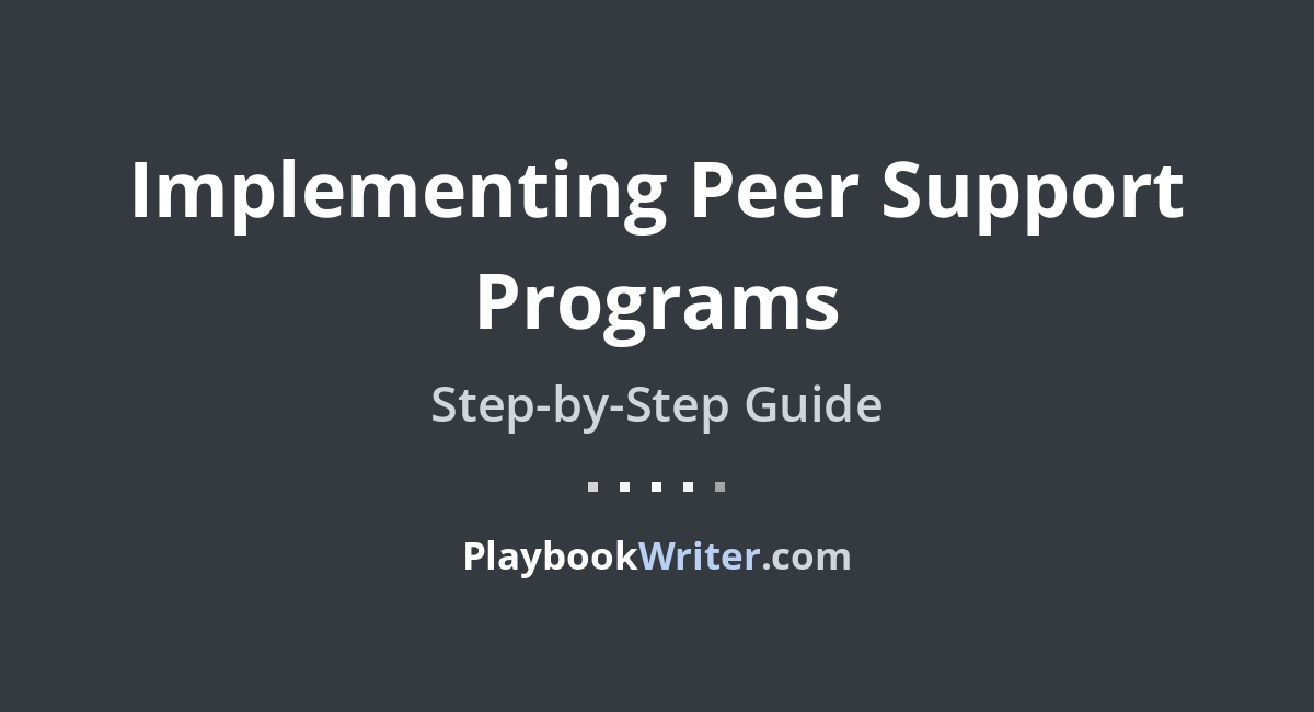 Implementing Peer Support Programs | PlaybookWriter
