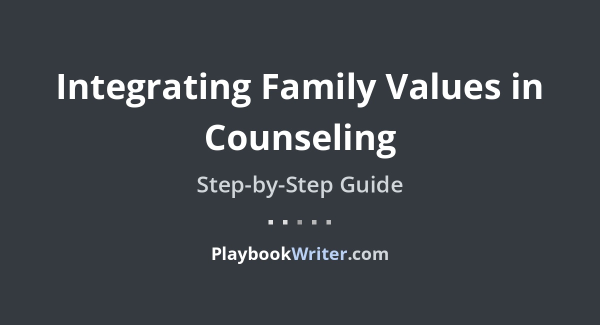 Integrating Family Values in Counseling | PlaybookWriter