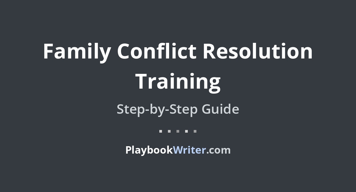 Family Conflict Resolution Training | PlaybookWriter
