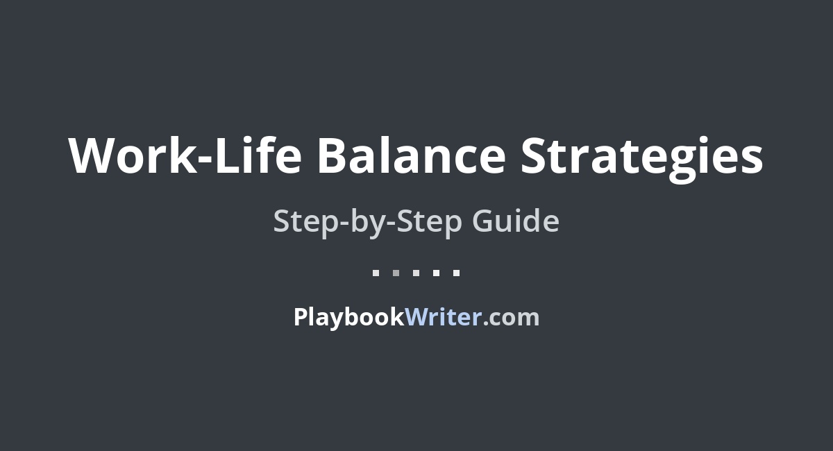Work-Life Balance Strategies | PlaybookWriter
