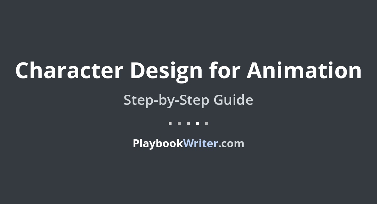 Character Design for Animation | PlaybookWriter