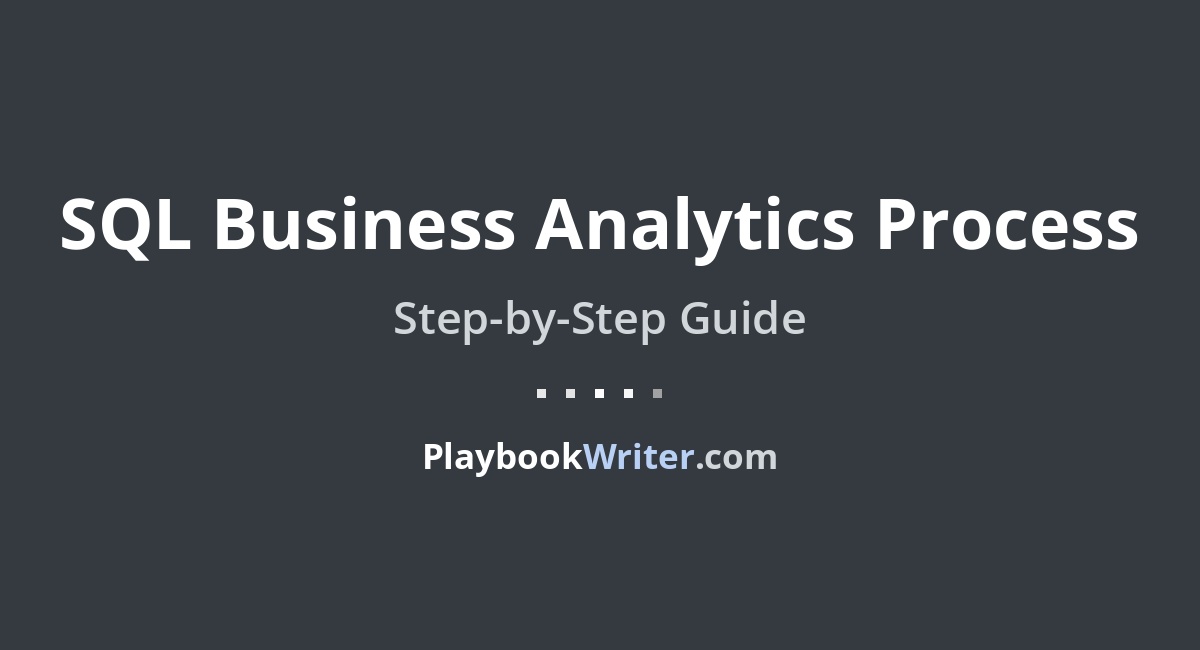 SQL Business Analytics Process | PlaybookWriter