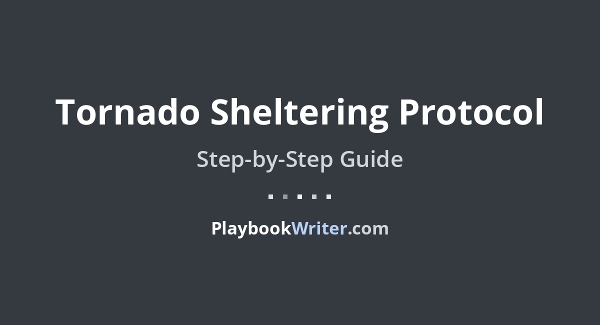 Tornado Sheltering Protocol | PlaybookWriter
