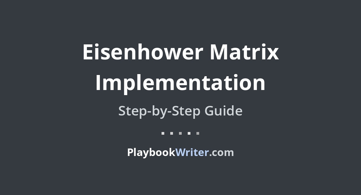 Matrix Writer Eisenhower Matrix Implementation | PlaybookWriter