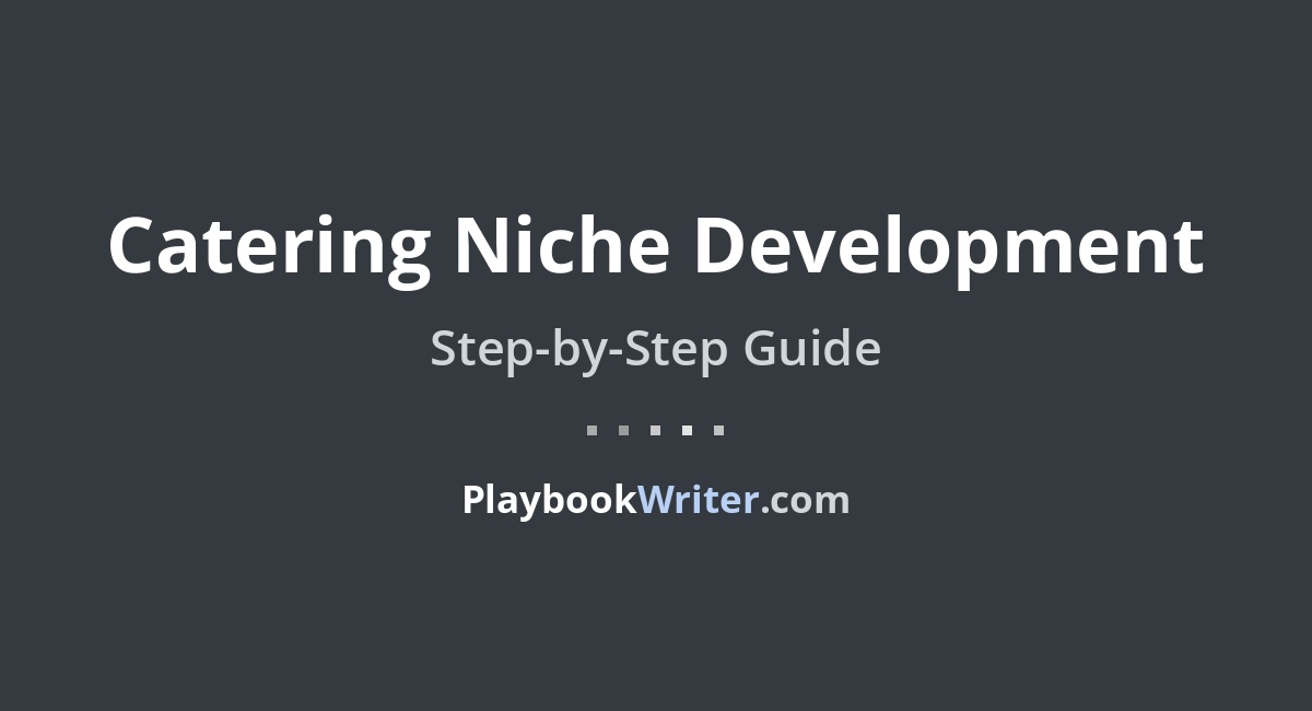 Catering Niche Development | PlaybookWriter