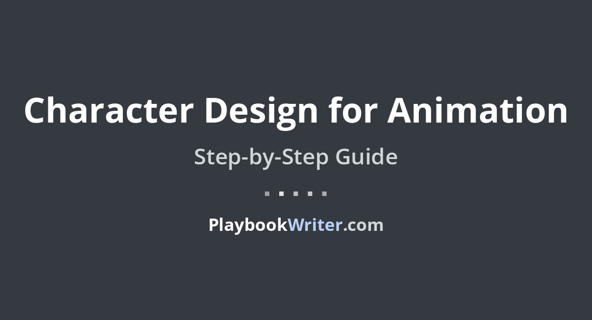 Character Design for Animation | PlaybookWriter