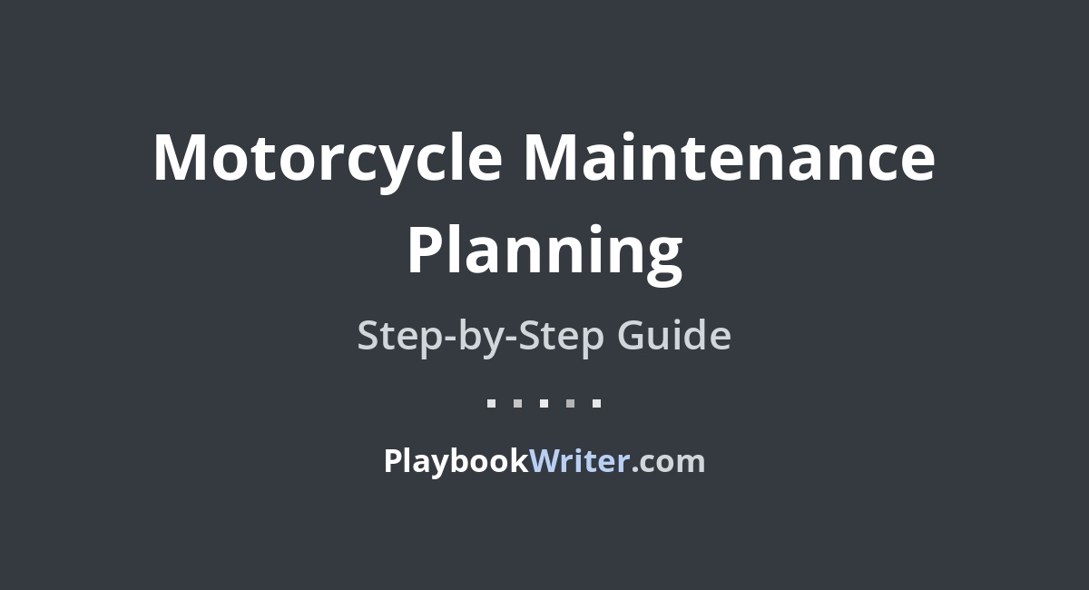 Motorcycle Maintenance Planning | PlaybookWriter